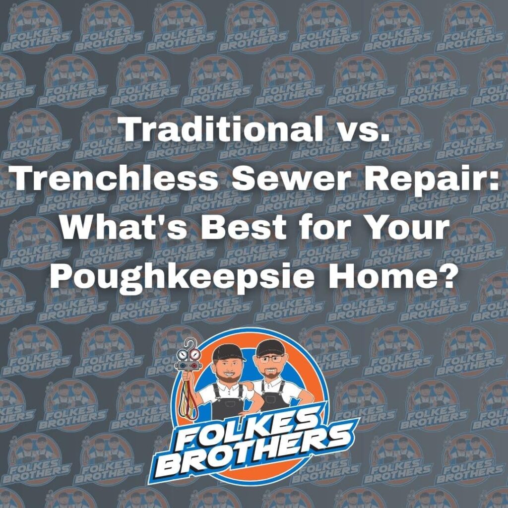Traditional vs. Trenchless Sewer Repair: What's Best for Your Poughkeepsie Home?