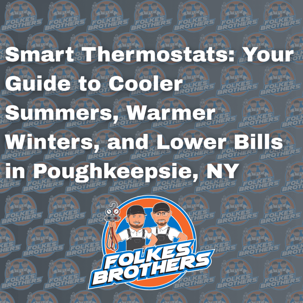 Smart Thermostats: Your Guide to Cooler Summers, Warmer Winters, and Lower Bills in Poughkeepsie, NY